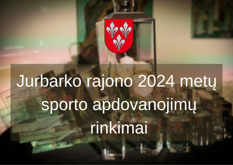KVIEČIAME BALSUOTI UŽ JURBARKO RAJONO 2024 METŲ SPORTO APDOVANOJIMŲ NOMINANTUS!